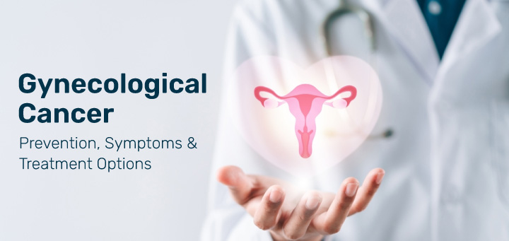 Gynecological Cancer Prevention Symptoms and Treatment Options